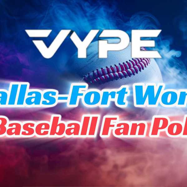 VYPE DFW 2026 Preseason Baseball Player of the Year Fan Poll