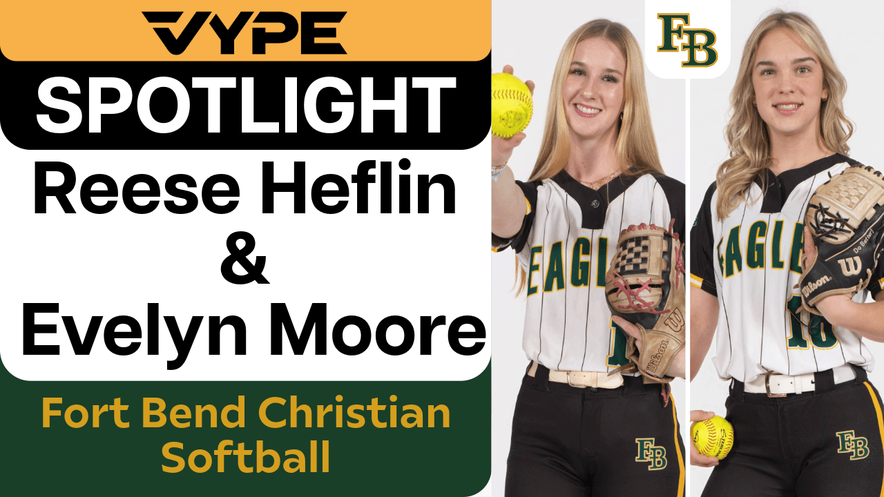 VYPE Spotlight: Reese Heflin & Evelyn Moore of Fort Bend Christian Academy Softball