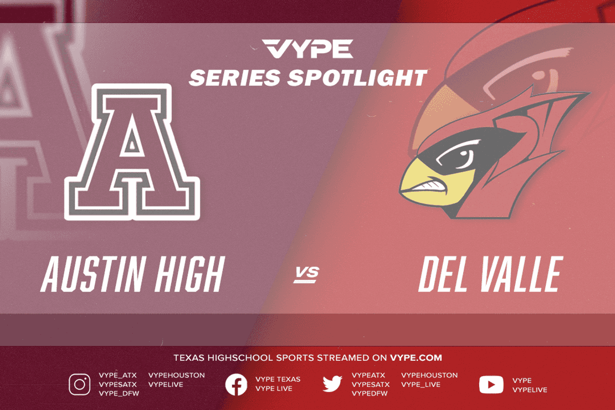 VYPE Live Series Spotlight: Austin High vs. Del Valle