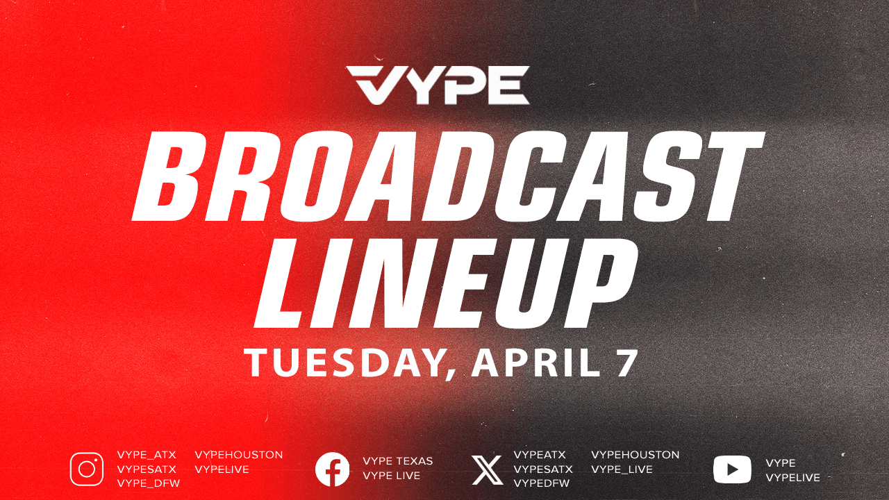VYPE Live Lineup - Tuesday 4/7/26
