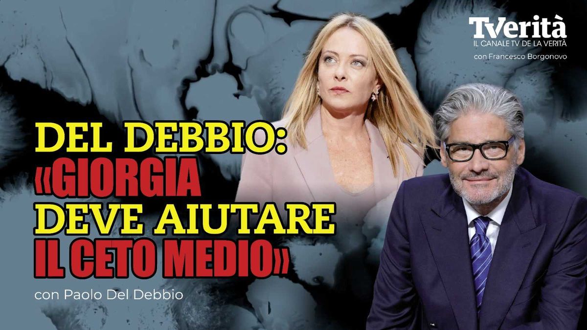 Tivù Verità | Del Debbio: «Giorgia deve aiutare il ceto medio»