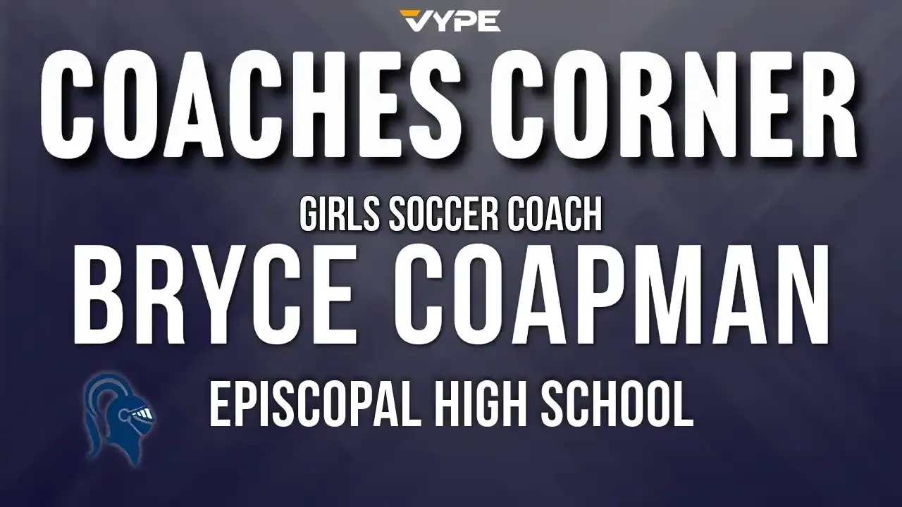 VYPE Coaches Corner: New Episcopal Girls Soccer Head Coach Bryce Coapman