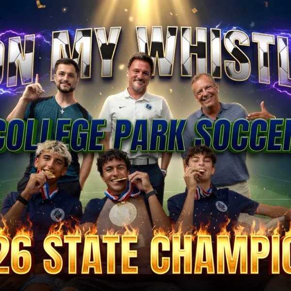 On My Whistle | College Park Soccer: Inside the Program’s First State Title