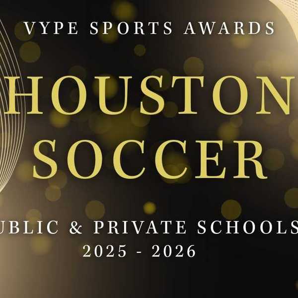 VYPE AWARDS: Public & Private School Boys and Girls Soccer by Houston Methodist Orthopedics & Sports Medicine
