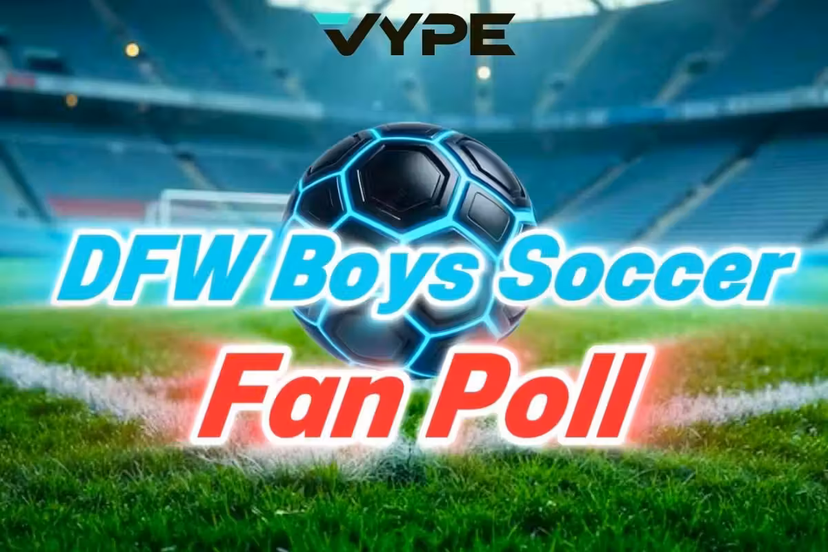 VYPE Dallas-Fort Worth 2025-2026 Boys Soccer Player of the Year Fan Poll