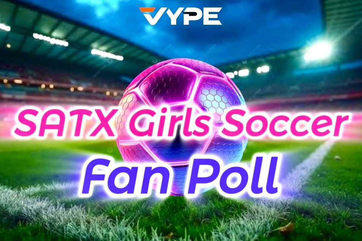 VYPE San Antonio 2025-2026 Girls Soccer Player of the Year Fan Poll