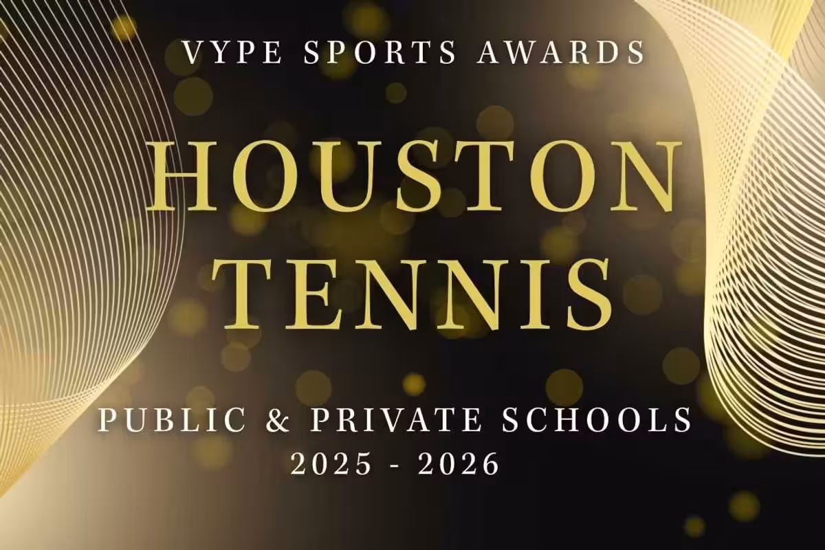 VYPE AWARDS: Public & Private School Boys and Girls Tennis by Houston Methodist Orthopedics & Sports Medicine