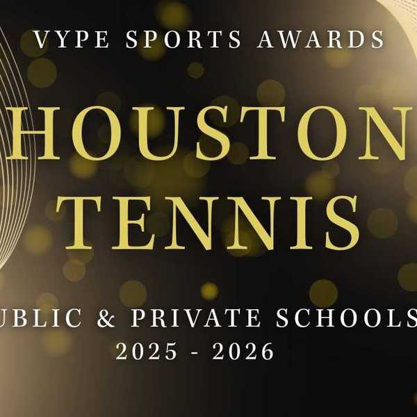 VYPE AWARDS: Public & Private School Boys and Girls Tennis by Houston Methodist Orthopedics & Sports Medicine