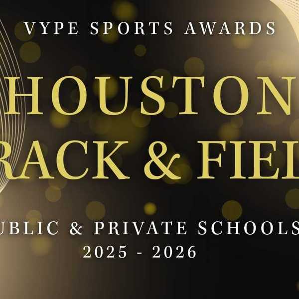 VYPE AWARDS: Public & Private School Boys and Girls Track by Houston Methodist Orthopedics & Sports Medicine