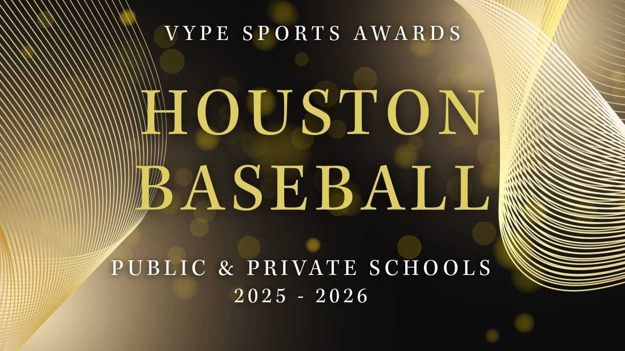 VYPE AWARDS: Public & Private School Baseball by Houston Methodist Orthopedics & Sports Medicine