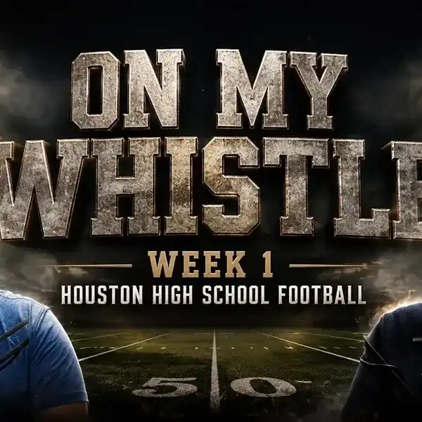 On My Whistle | Houston High School Football Week One Preview
