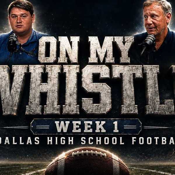 On My Whistle | DFW High School Football Week One Preview