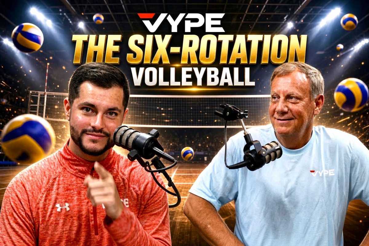 The Six-Rotation | VYPE Houston Volleyball Podcast — Season 3, Episode 2