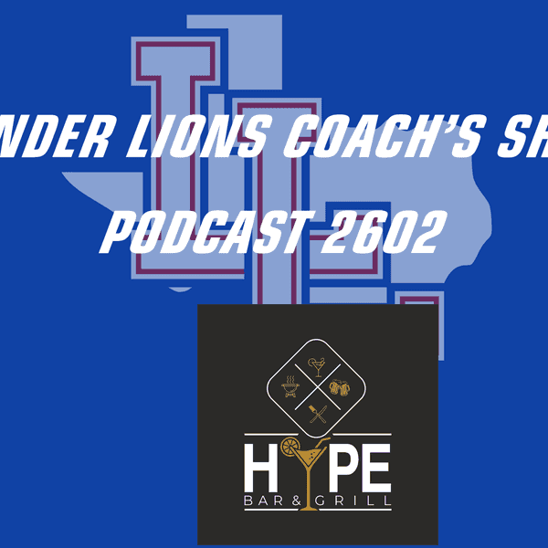 7PM - Talk Show: Leander Lions Coaches Show/Podcast 2604