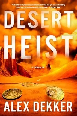 Alex Dekker’s Desert Heist: A Prince of Our Disorder
