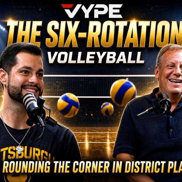 The Six-Rotation | VYPE Houston Volleyball Podcast — Season 3, Episode 3