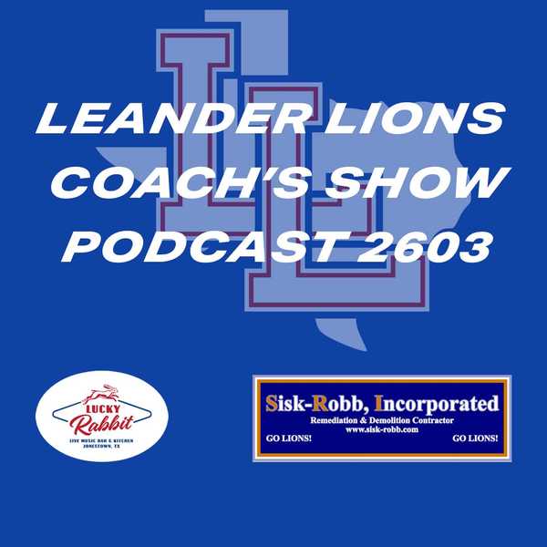 7PM - Talk Show: Leander Lions Coaches Show/Podcast 2603