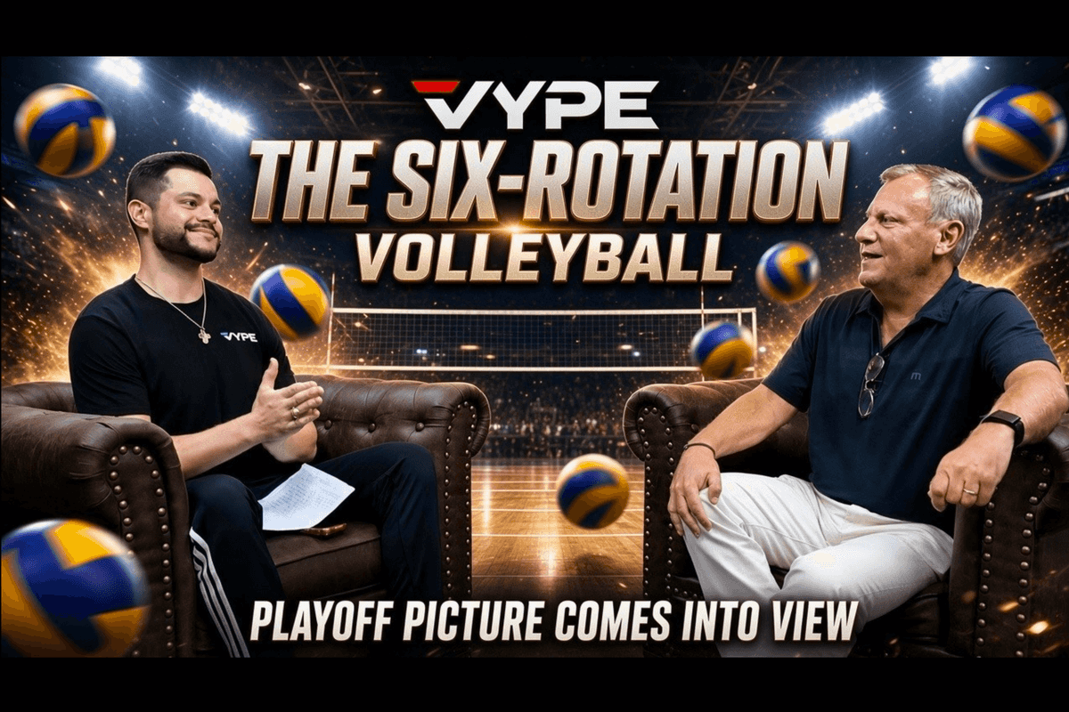 The Six-Rotation | VYPE Houston Volleyball Podcast — Season 3, Episode 4