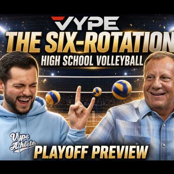 The Six-Rotation | VYPE Houston Volleyball Podcast — Season 3, Episode 5