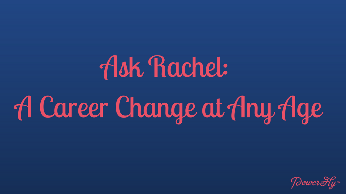 Ask Rachel: A Career Change at Any Age