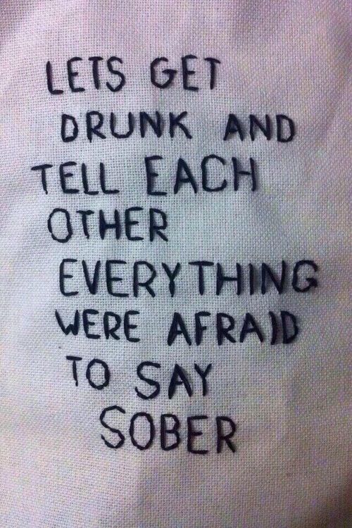 drunk words are sober thoughts