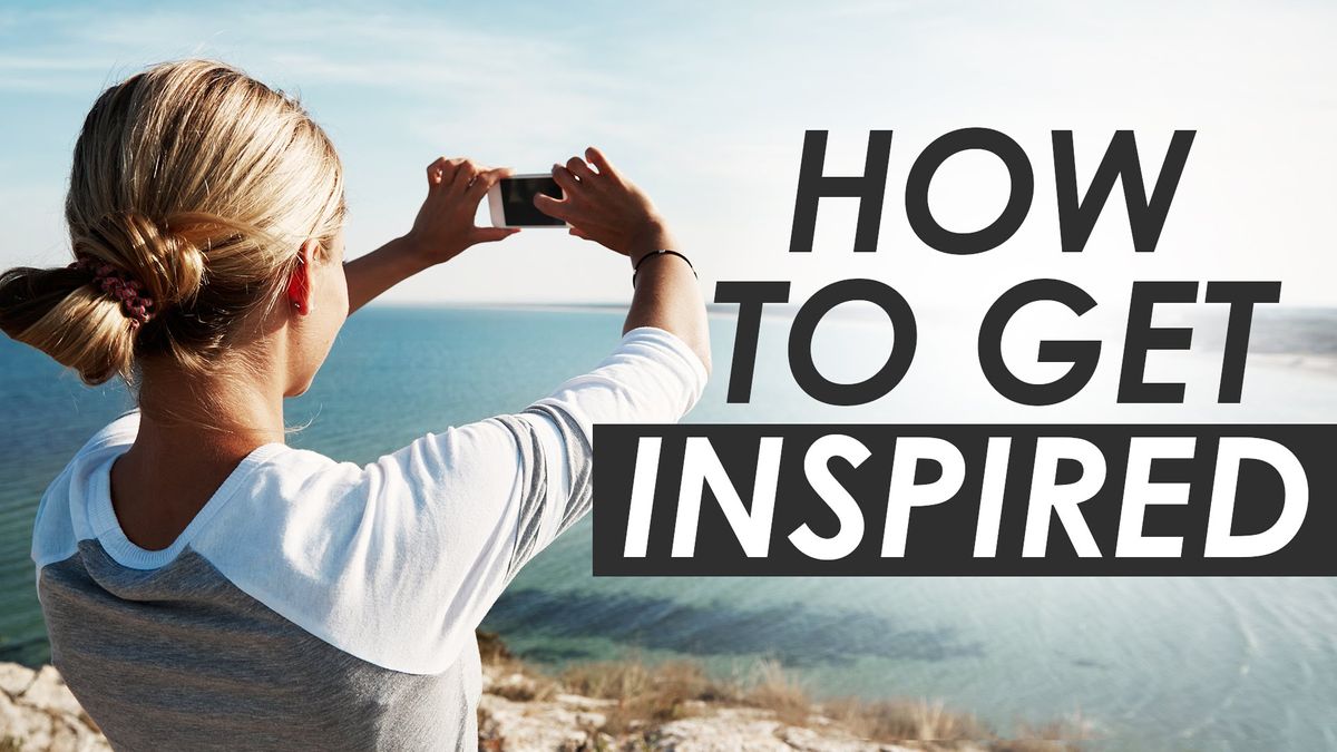 8 Ways To Inspire Yourself Everyday