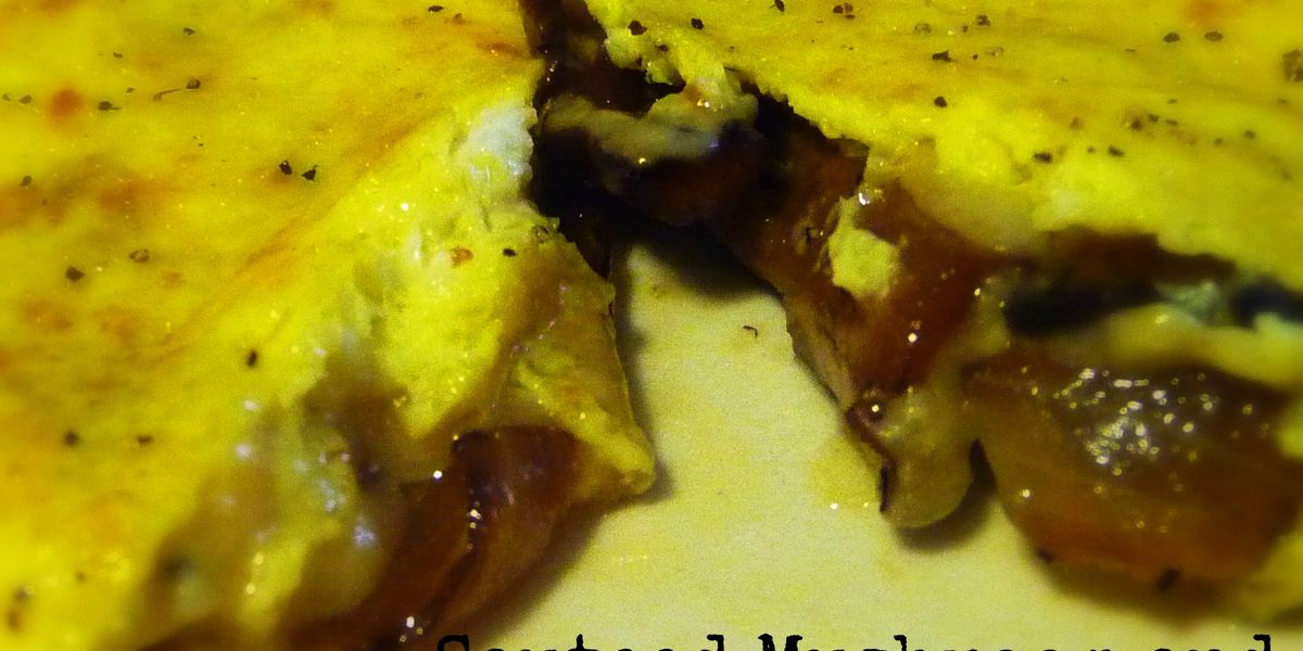 Sauteed Mushroom and Onion Omelet My Recipe Magic
