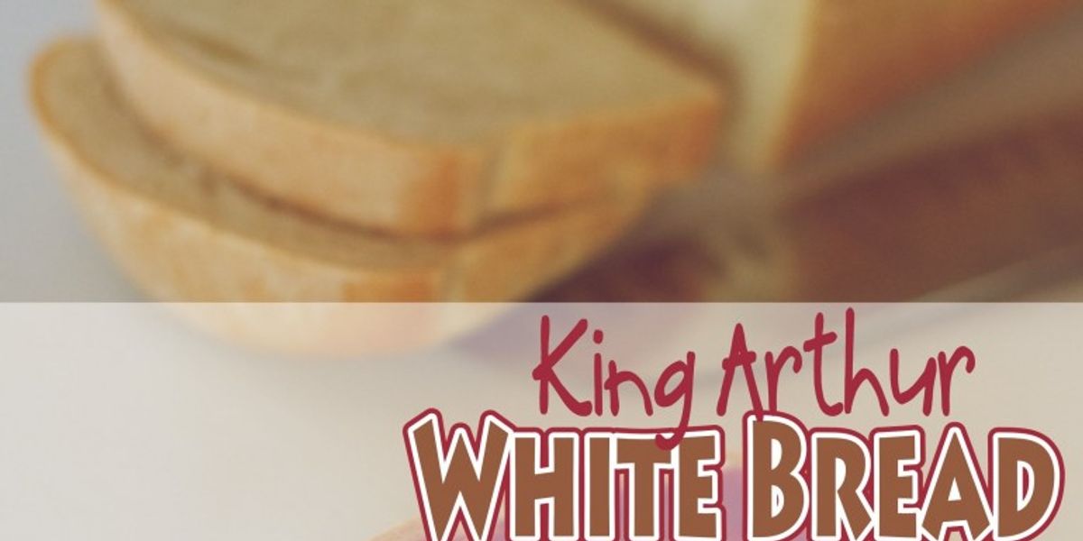King Arthur White Bread My Recipe Magic