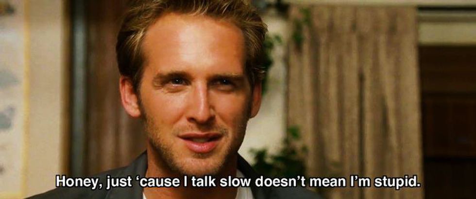 Honey Just Because I Talk Slow