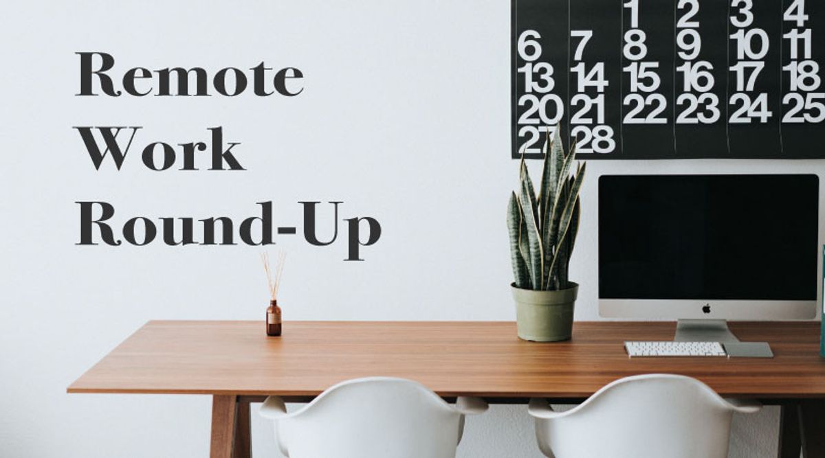 Remote Work Round-Up
