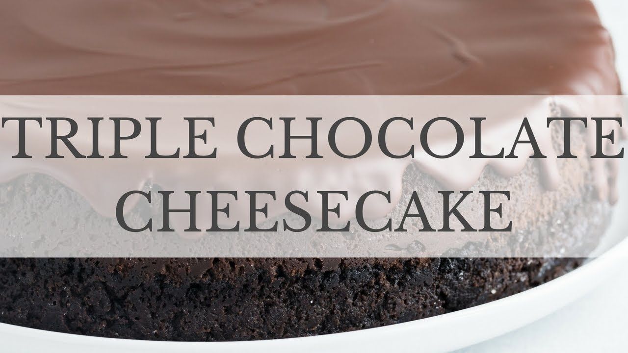Triple Chocolate Cheesecake