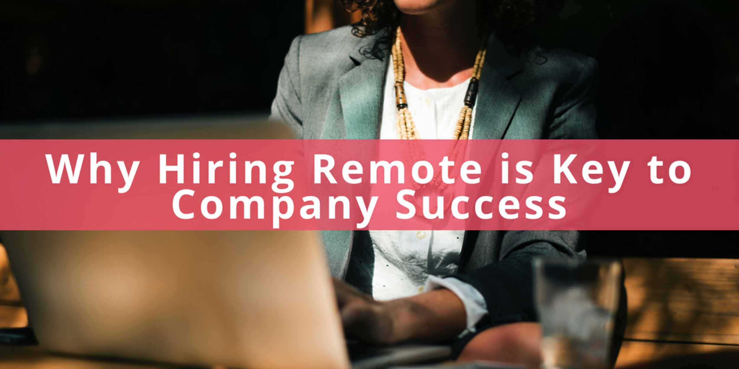 Why Hiring Remote is key to company success from Power to Fly