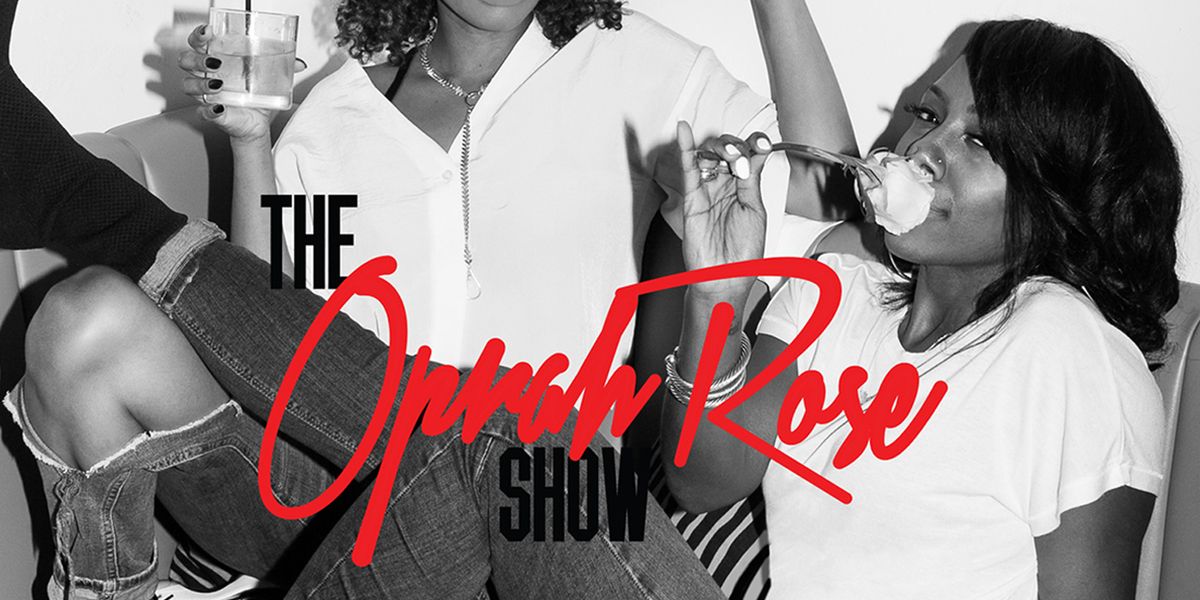 The Oprah Rose Show Podcast Is Reppin' For Women's Duality