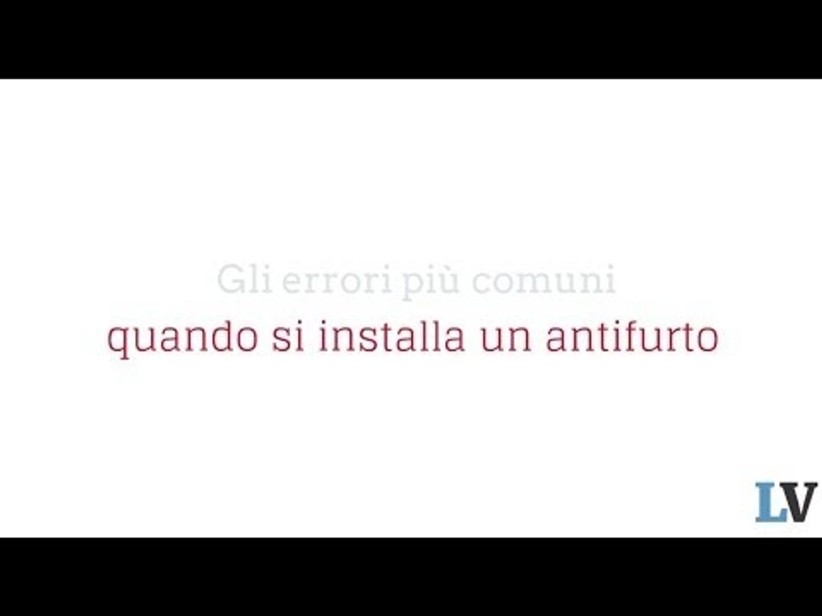 Ecco gli errori più comuni quando si installa un antifurto