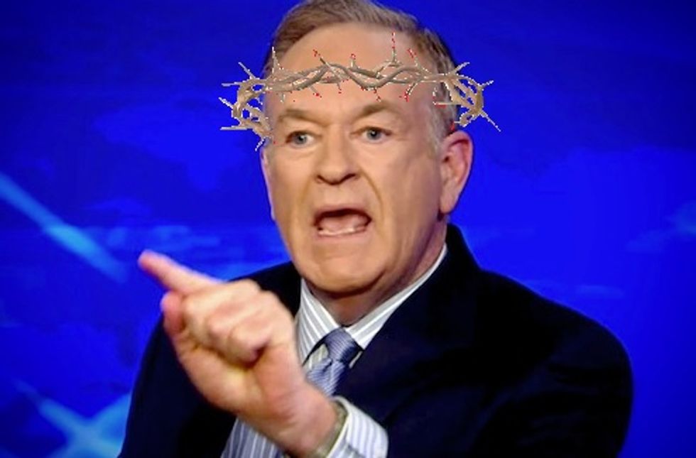 Fine, Go Ahead And Crucify Bill O'Reilly. Not That He's Comparing Himself To Jesus. He's Just Saying!