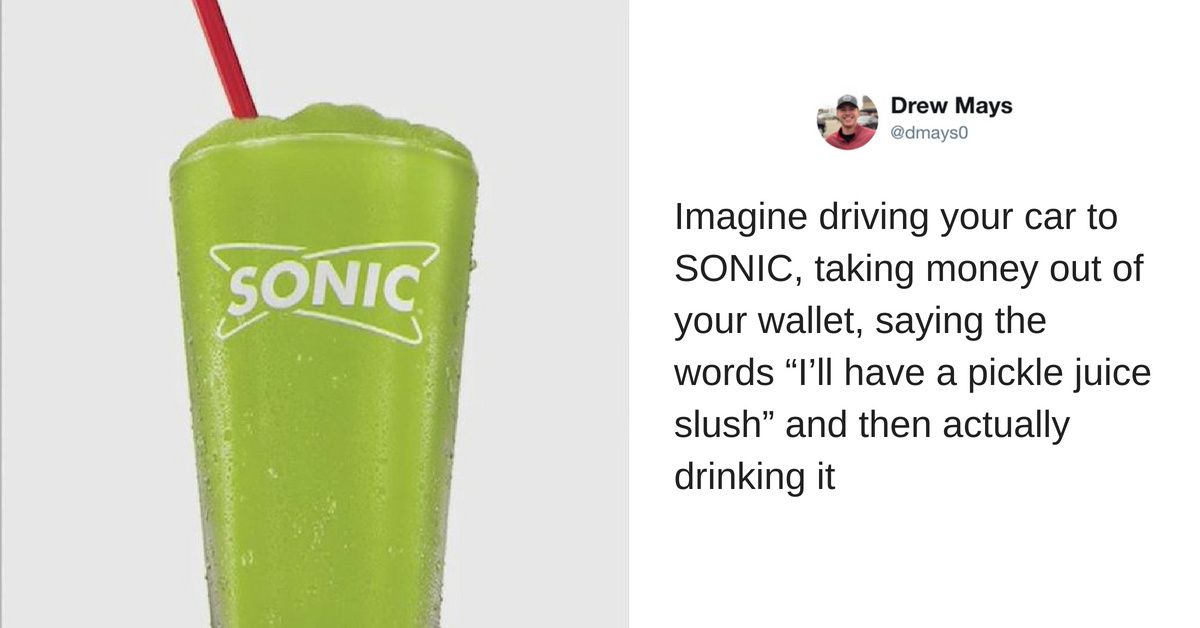 Sonic Just Released a Pickle Juice-Flavored Slush—& 2018 Is Relentless AF