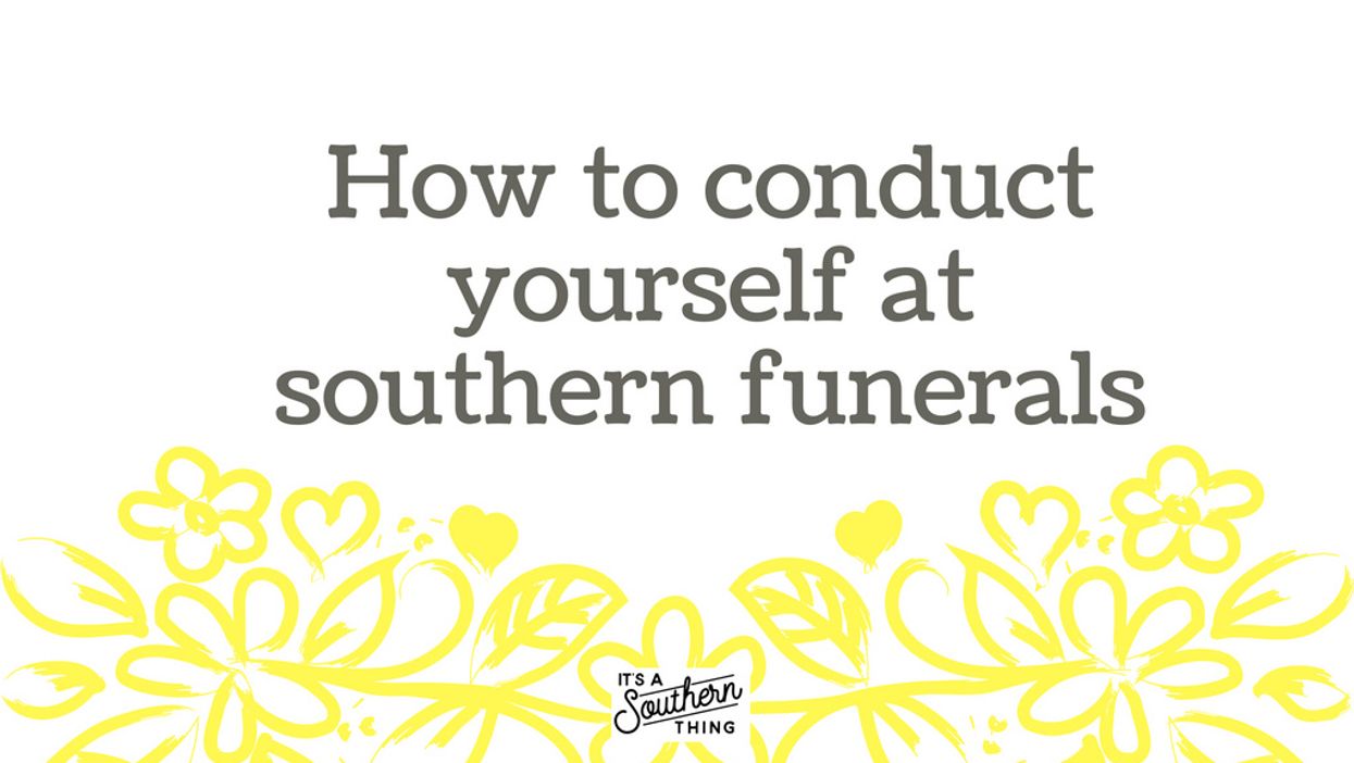 How to conduct yourself at a Southern funeral
