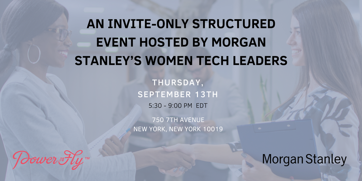 An Invite-Only Structured Event Hosted by Morgan Stanley’s Women Tech Leaders