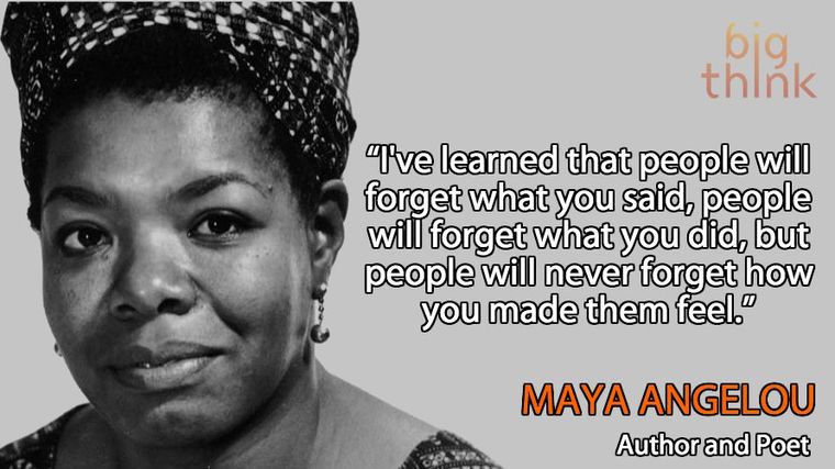 People Might Forget Your Name But Will Never Forget How You Made Them Feel Big Think People Might Forget Your Name But Will Never Forget How You Made Them Feel Big Think