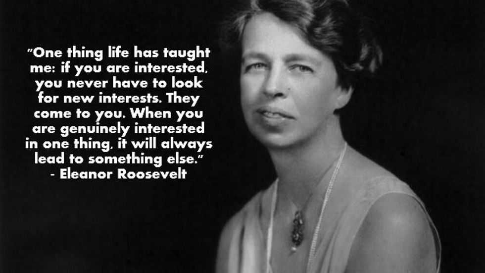 Eleanor Roosevelt on Interests - Big Think