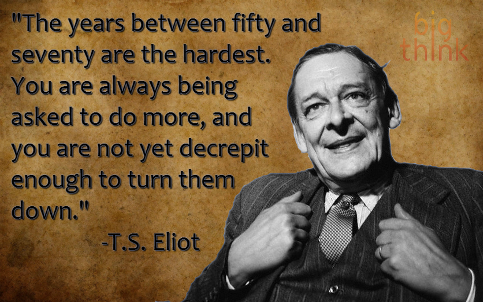 T S Eliot On Middle Age Big Think