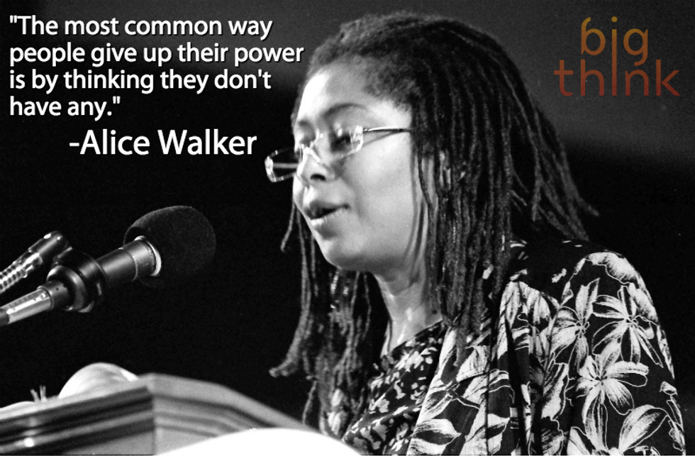 Alice Walker: "People give up their power by thinking they don't have any."
