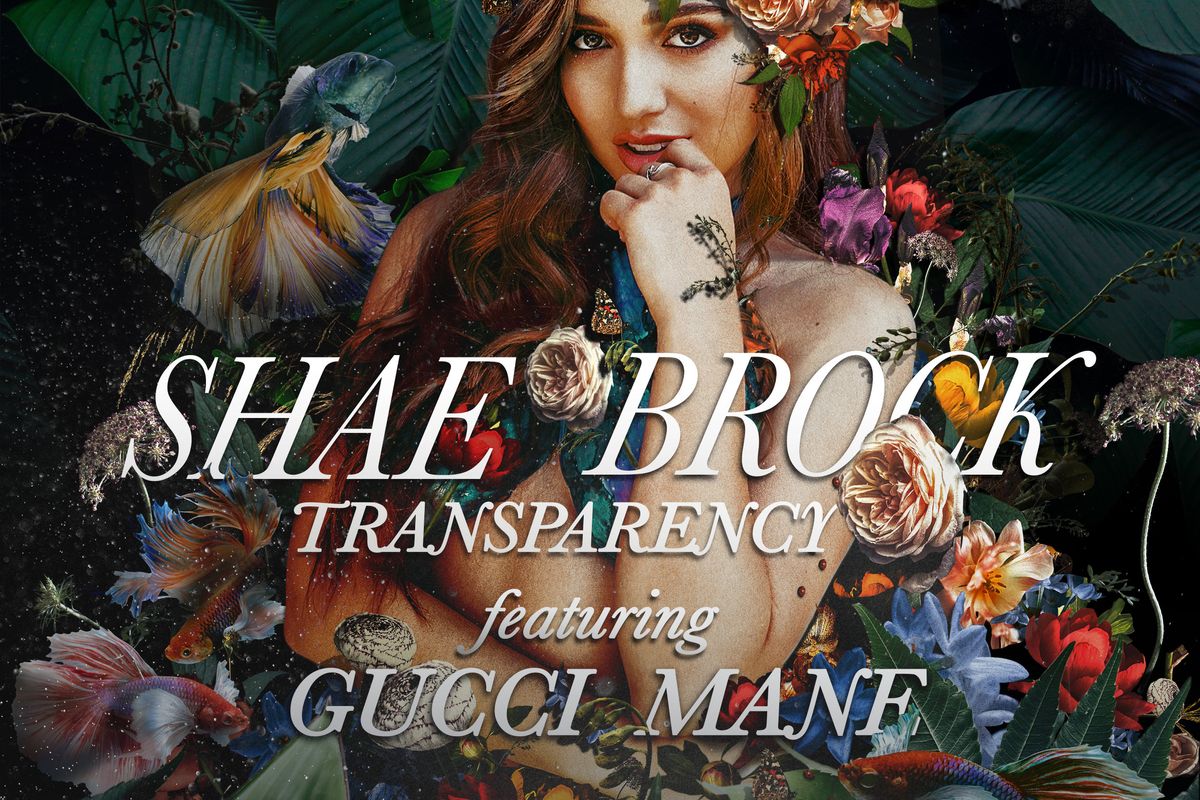 FIRST PLAY | Shae Brock (ft. Gucci Mane) with "Transparency"
