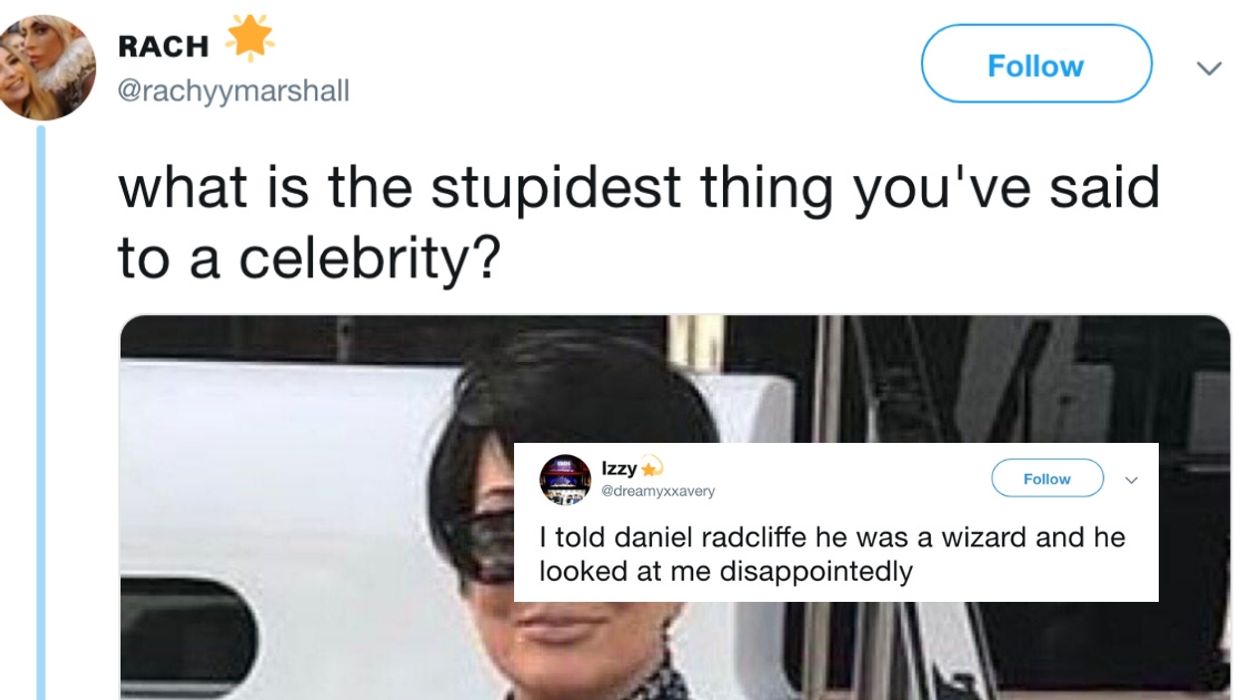 Twitter Asks 'What's The Stupidest Thing You've Said To A Celebrity?' And The Responses Have Us Facepalming Hard