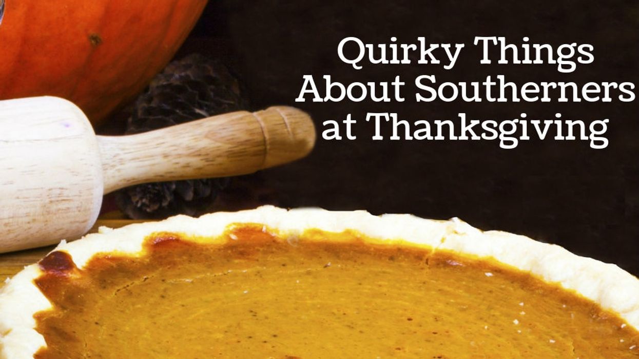 Quirky things about Southerners at Thanksgiving