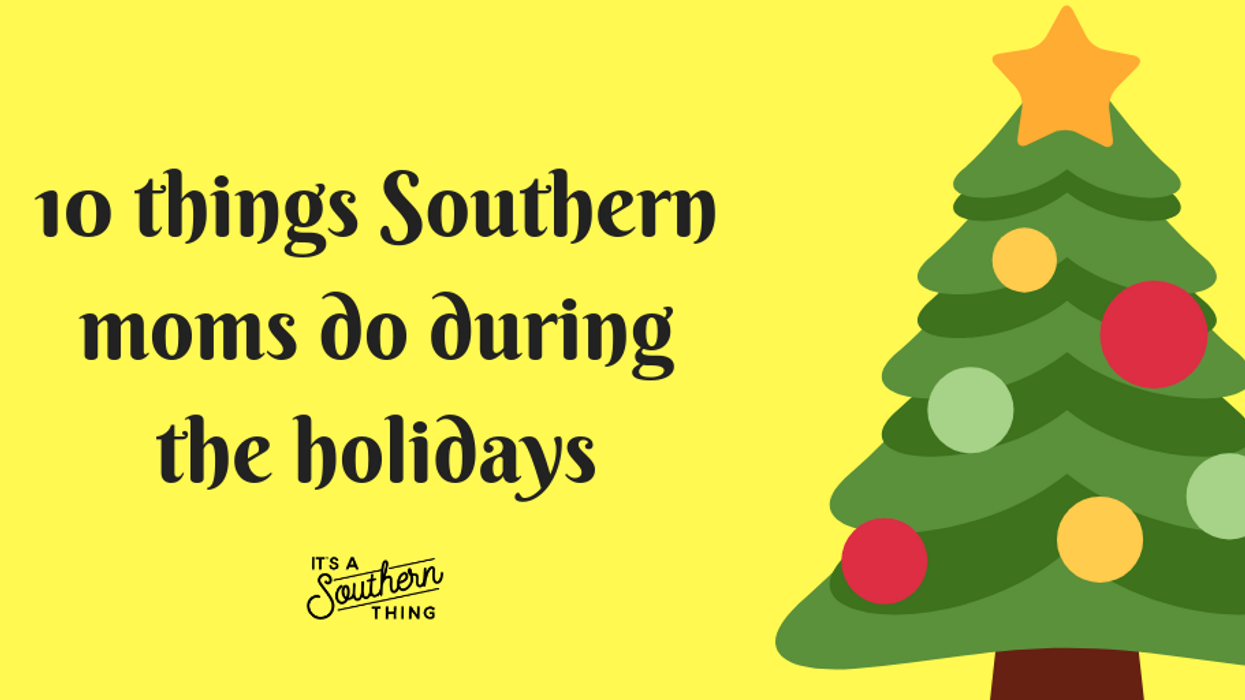 Things all Southern moms do during the holidays