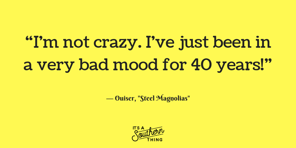 14 ‘steel Magnolias Quotes All Southern Women Can Relate To Its A Southern Thing 