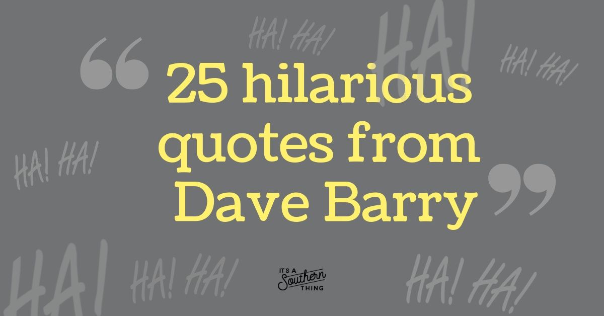 25 Dave Barry quotes that will make milk shoot from your nose