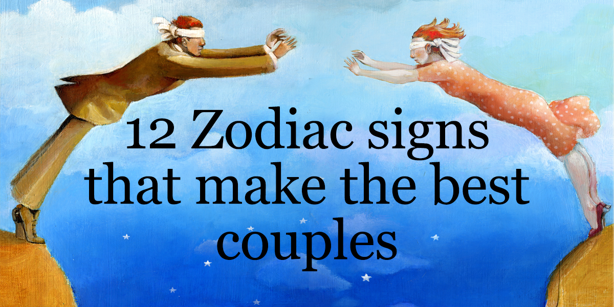 12 Zodiac Signs That Make The Best Couples Higher Perspective 9682