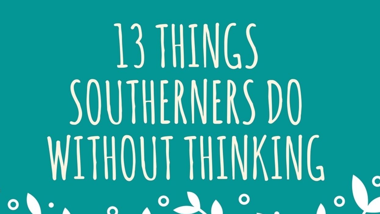 13 things Southerners do without thinking